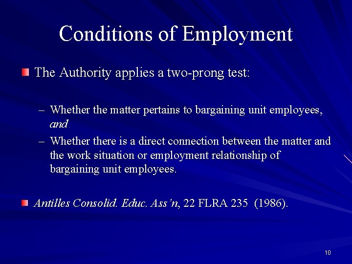 Conditions of Employment The Authority applies a two-prong test: – Whether the matter pertains