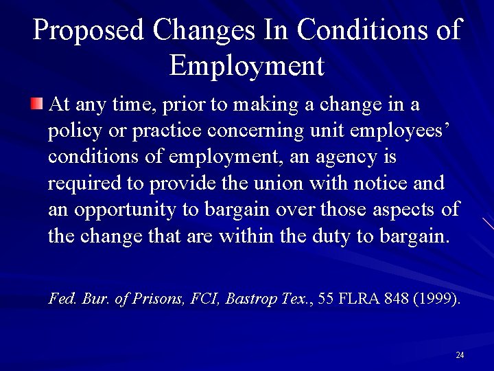 Proposed Changes In Conditions of Employment At any time, prior to making a change