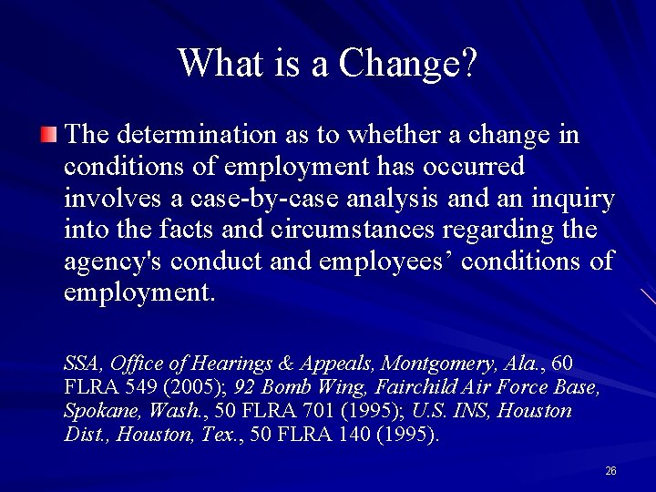 What is a Change? The determination as to whether a change in conditions of