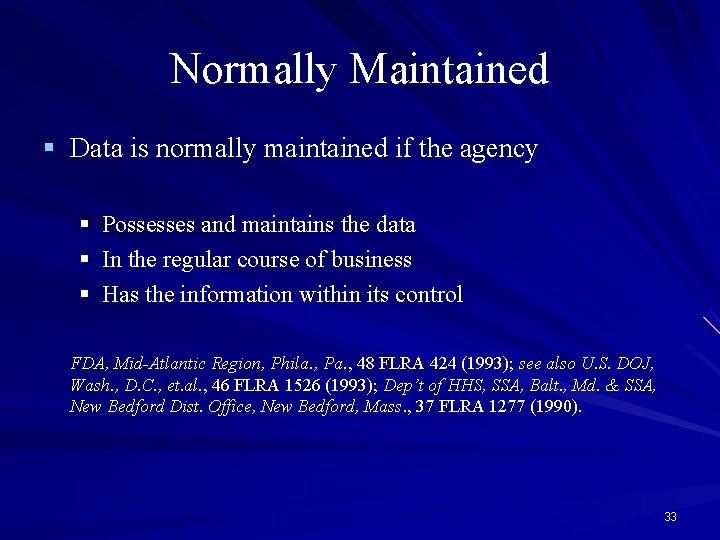 Normally Maintained § Data is normally maintained if the agency § Possesses and maintains
