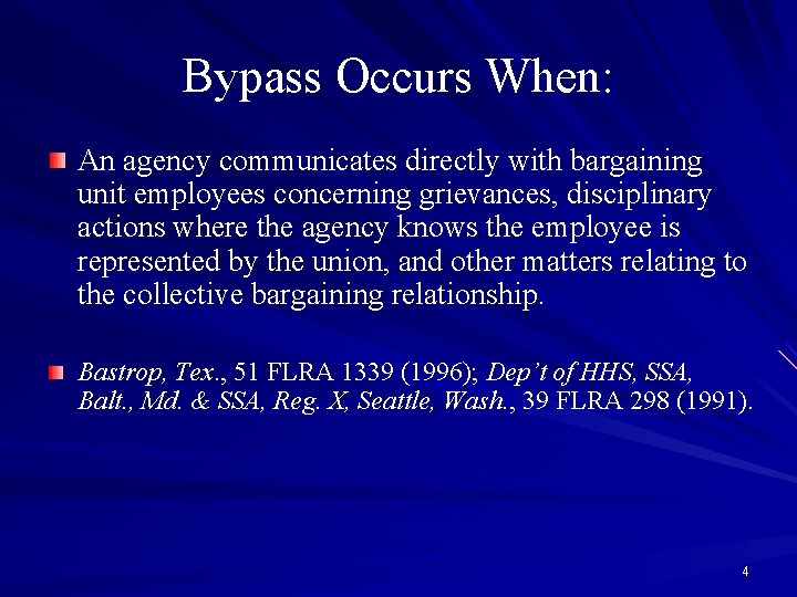 Bypass Occurs When: An agency communicates directly with bargaining unit employees concerning grievances, disciplinary