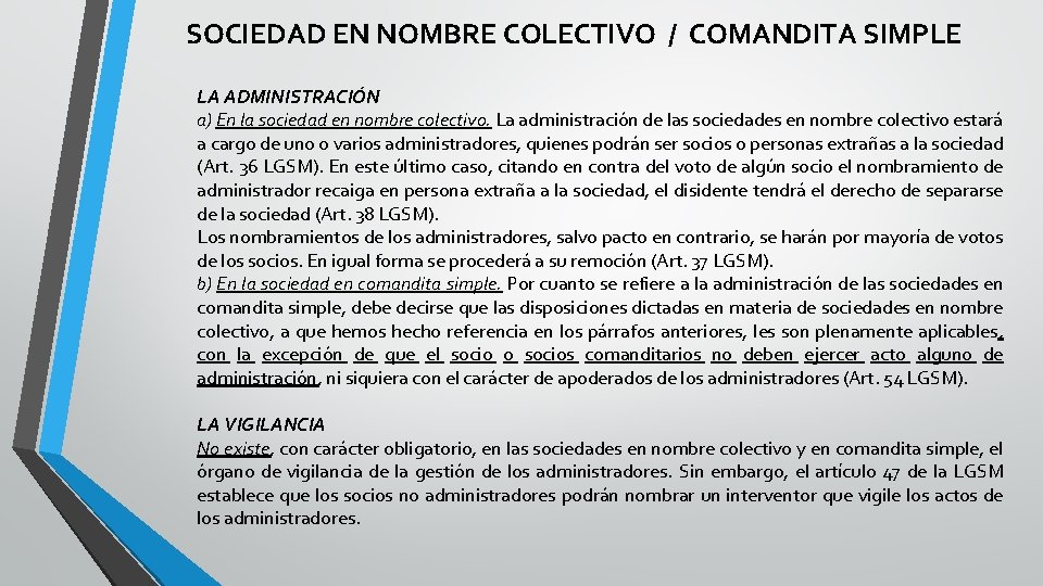 SOCIEDAD EN NOMBRE COLECTIVO / COMANDITA SIMPLE LA ADMINISTRACIÓN a) En la sociedad en