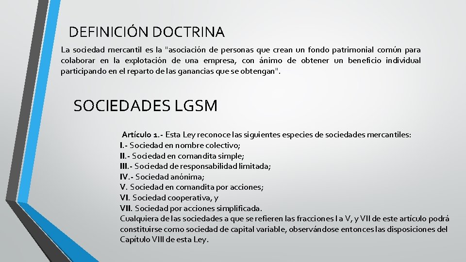 DEFINICIÓN DOCTRINA La sociedad mercantil es la "asociación de personas que crean un fondo