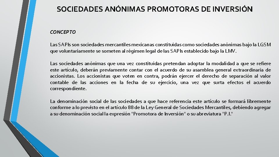 SOCIEDADES ANÓNIMAS PROMOTORAS DE INVERSIÓN CONCEPTO Las SAPIs son sociedades mercantiles mexicanas constituidas como