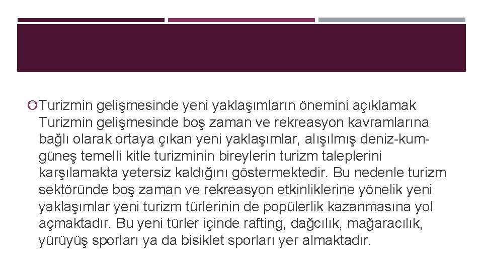  Turizmin gelişmesinde yeni yaklaşımların önemini açıklamak Turizmin gelişmesinde boş zaman ve rekreasyon kavramlarına