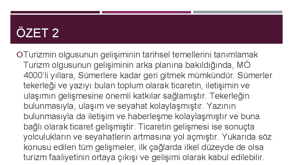 ÖZET 2 Turizmin olgusunun gelişiminin tarihsel temellerini tanımlamak Turizm olgusunun gelişiminin arka planına bakıldığında,