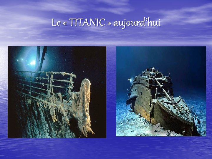 Le « TITANIC » aujourd’hui 