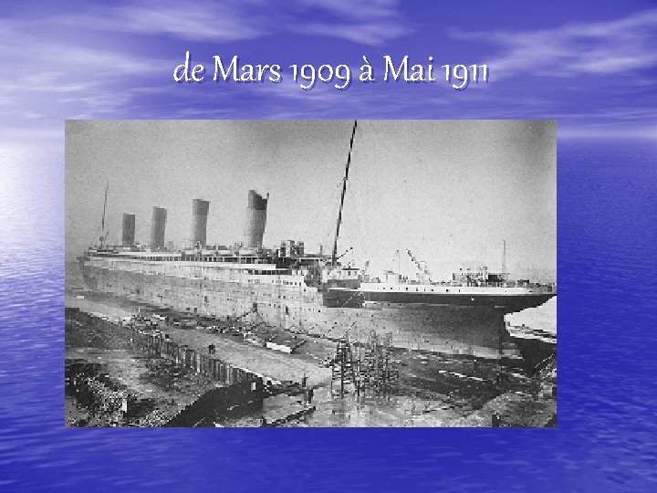  de Mars 1909 à Mai 1911 