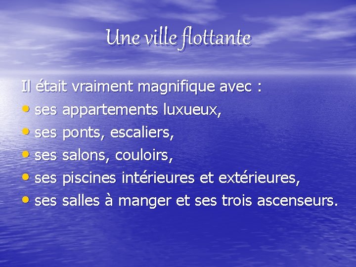 Une ville flottante Il était vraiment magnifique avec : • ses appartements luxueux, •