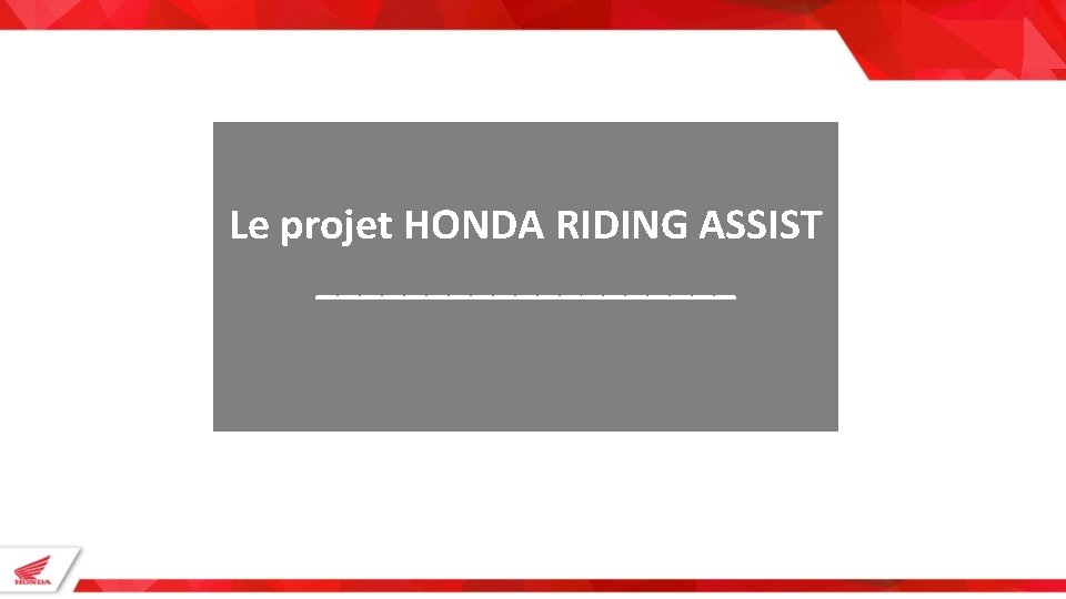 Le projet HONDA RIDING ASSIST __________ 