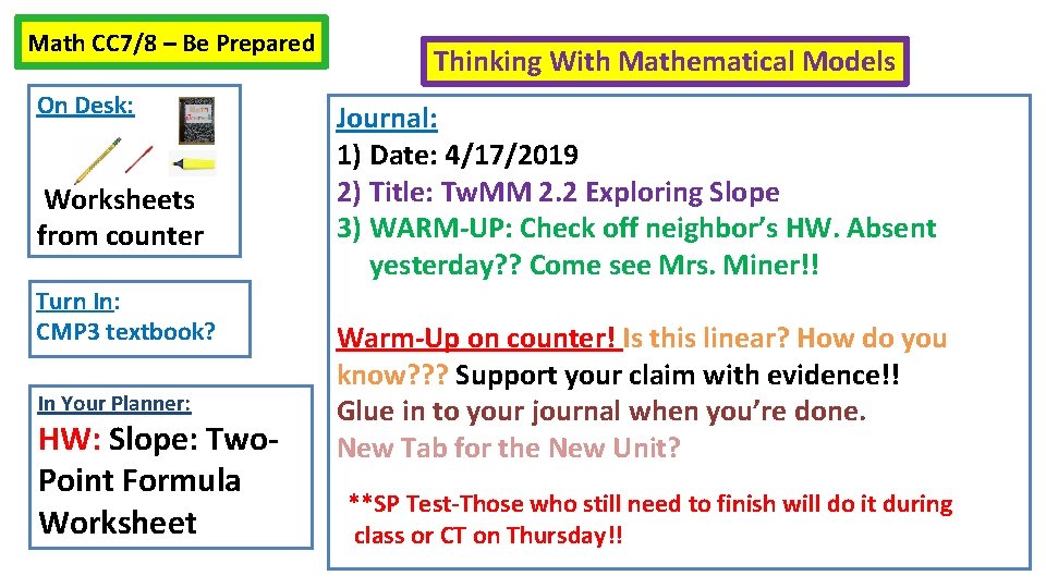 Math CC 7/8 – Be Prepared On Desk: Worksheets from counter Turn In: CMP