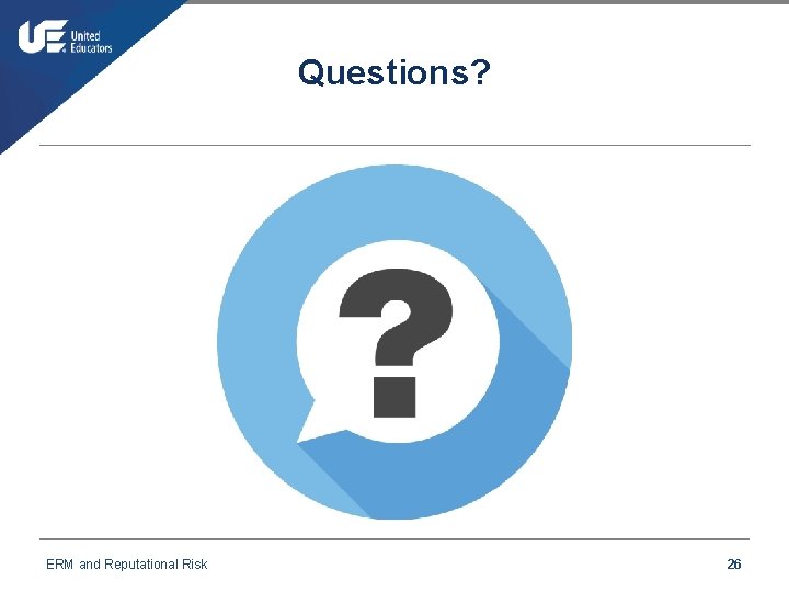 Questions? ERM and Reputational Risk 26 