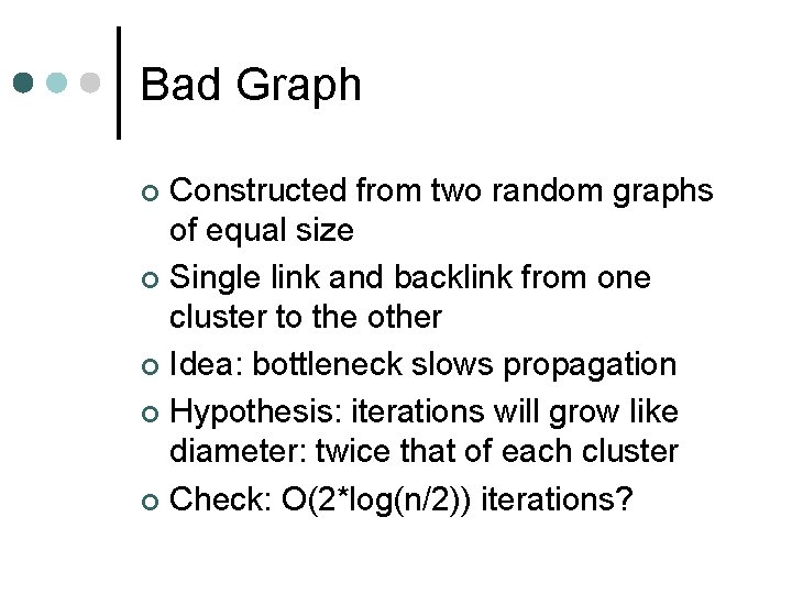 Bad Graph Constructed from two random graphs of equal size ¢ Single link and