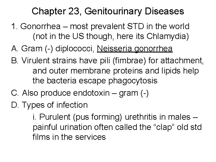 Chapter 23, Genitourinary Diseases 1. Gonorrhea – most prevalent STD in the world (not