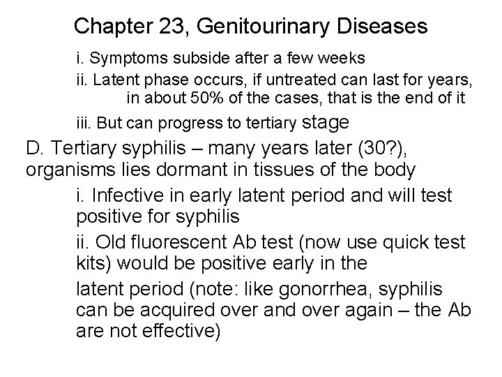 Chapter 23, Genitourinary Diseases i. Symptoms subside after a few weeks ii. Latent phase