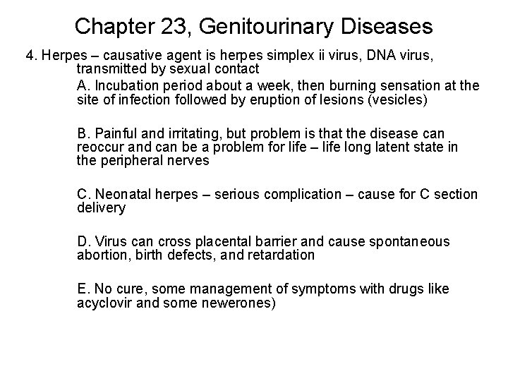 Chapter 23, Genitourinary Diseases 4. Herpes – causative agent is herpes simplex ii virus,