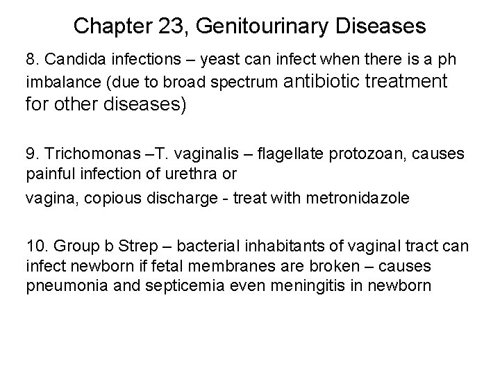 Chapter 23, Genitourinary Diseases 8. Candida infections – yeast can infect when there is