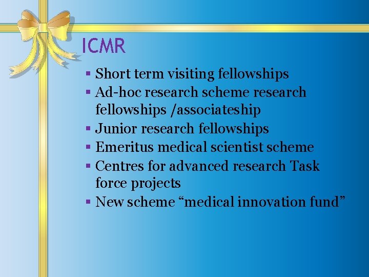 ICMR § Short term visiting fellowships § Ad-hoc research scheme research fellowships /associateship §