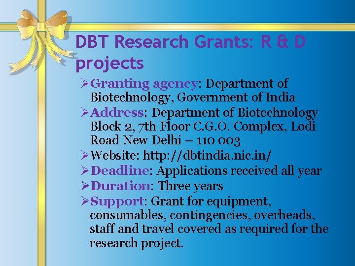 DBT Research Grants: R & D projects ØGranting agency: Department of Biotechnology, Government of