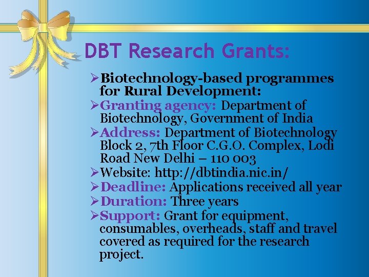 DBT Research Grants: ØBiotechnology-based programmes for Rural Development: ØGranting agency: Department of Biotechnology, Government