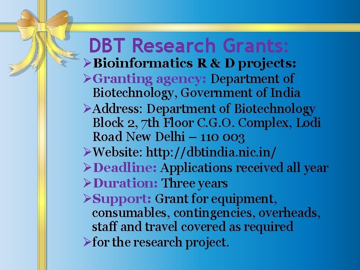 DBT Research Grants: ØBioinformatics R & D projects: ØGranting agency: Department of Biotechnology, Government