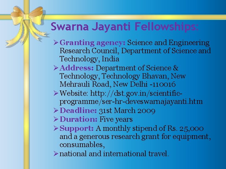 Swarna Jayanti Fellowships: ØGranting agency: Science and Engineering Research Council, Department of Science and