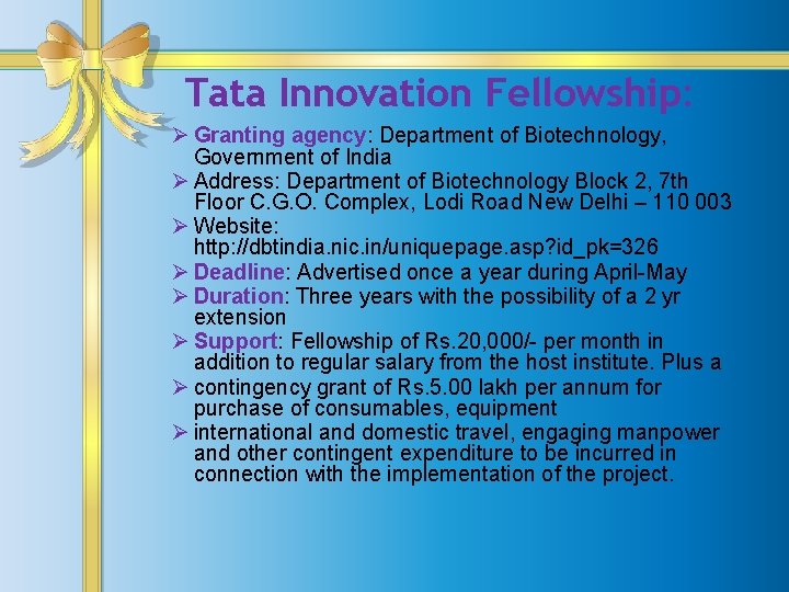 Tata Innovation Fellowship: Ø Granting agency: Department of Biotechnology, Government of India Ø Address: