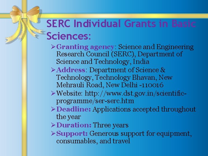 SERC Individual Grants in Basic Sciences: ØGranting agency: Science and Engineering Research Council (SERC),