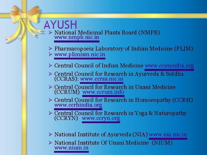 AYUSH Ø National Medicinal Plants Board (NMPB) www. nmpb. nic. in Ø Pharmacopoeia Laboratory