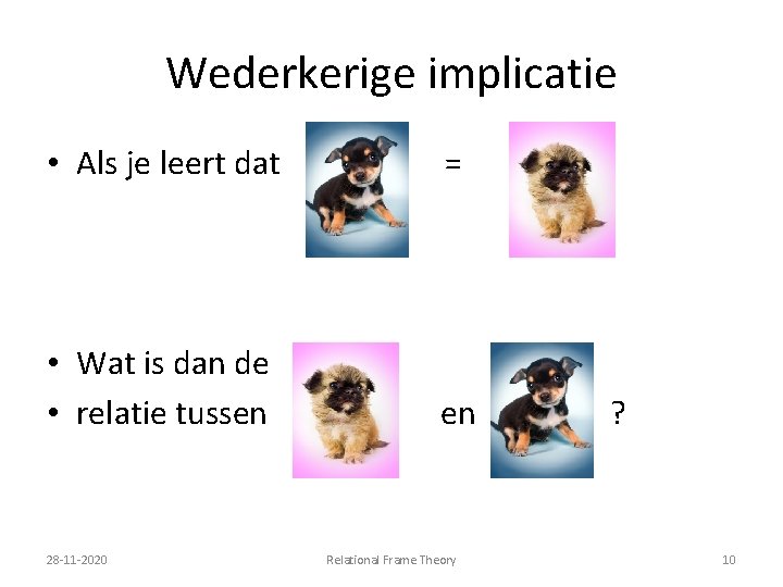 Wederkerige implicatie • Als je leert dat = • Wat is dan de •