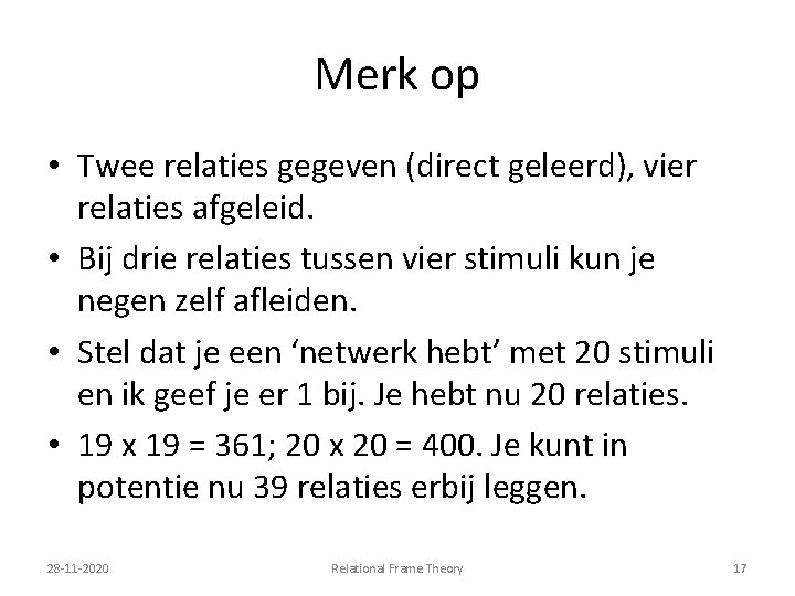 Merk op • Twee relaties gegeven (direct geleerd), vier relaties afgeleid. • Bij drie