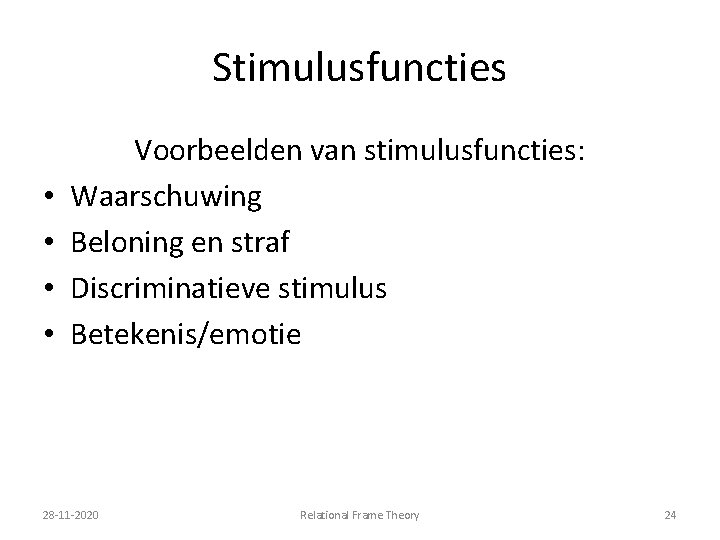 Stimulusfuncties • • Voorbeelden van stimulusfuncties: Waarschuwing Beloning en straf Discriminatieve stimulus Betekenis/emotie 28