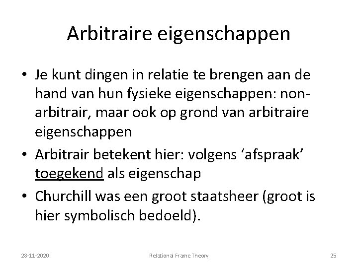 Arbitraire eigenschappen • Je kunt dingen in relatie te brengen aan de hand van
