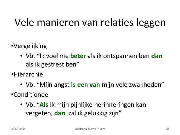 Vele manieren van relaties leggen • Vergelijking • Vb. “Ik voel me beter als