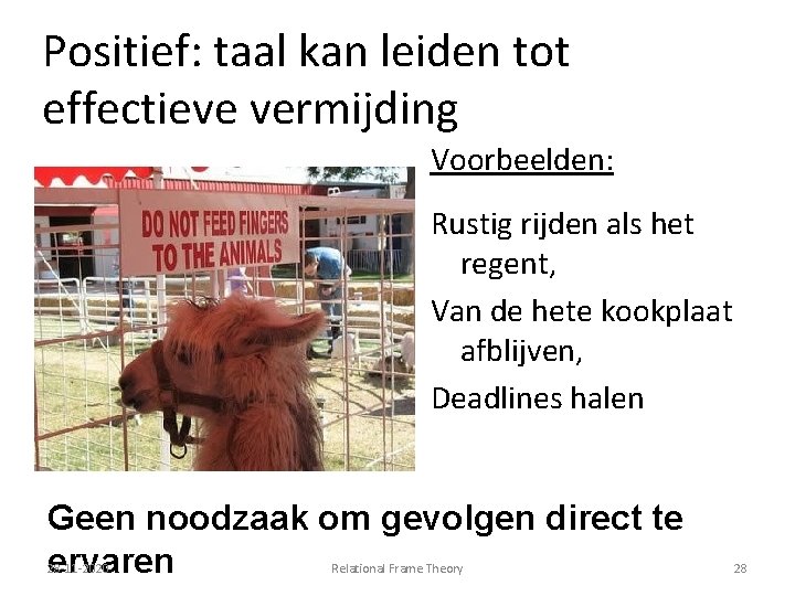 Positief: taal kan leiden tot effectieve vermijding Voorbeelden: Rustig rijden als het regent, Van