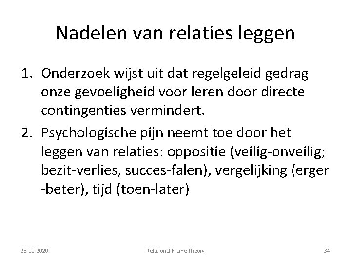 Nadelen van relaties leggen 1. Onderzoek wijst uit dat regelgeleid gedrag onze gevoeligheid voor