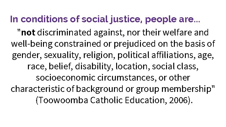 In conditions of social justice, people are. . . "not discriminated against, nor their In conditions of social justice, people are. . . "not discriminated against, nor their