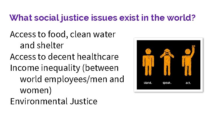 What social justice issues exist in the world? Access to food, clean water and What social justice issues exist in the world? Access to food, clean water and