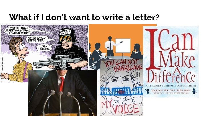 What if I don’t want to write a letter? What if I don’t want to write a letter?