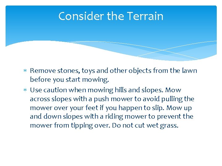 Consider the Terrain Remove stones, toys and other objects from the lawn before you