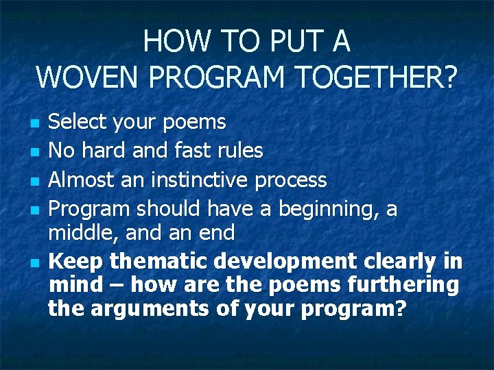 HOW TO PUT A WOVEN PROGRAM TOGETHER? n n n Select your poems No