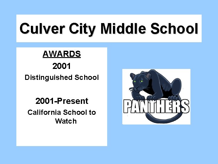 Culver City Middle School AWARDS 2001 Distinguished School 2001 -Present California School to Watch