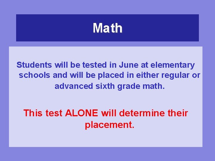Math Students will be tested in June at elementary schools and will be placed