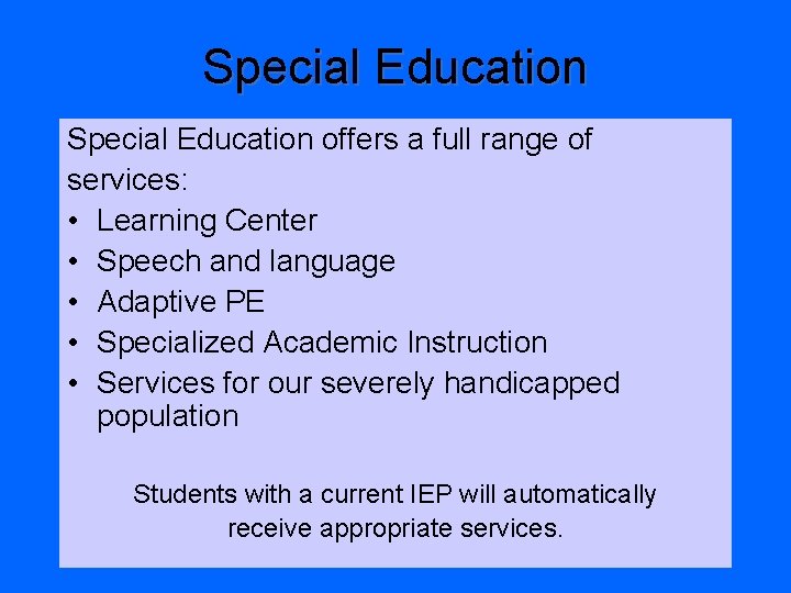 Special Education offers a full range of services: • Learning Center • Speech and