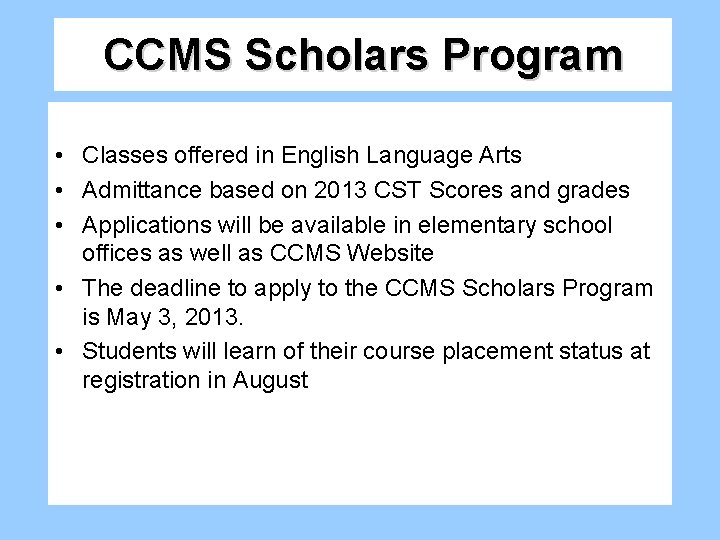 CCMS Scholars Program • Classes offered in English Language Arts • Admittance based on