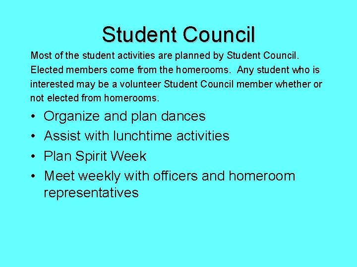 Student Council Most of the student activities are planned by Student Council. Elected members