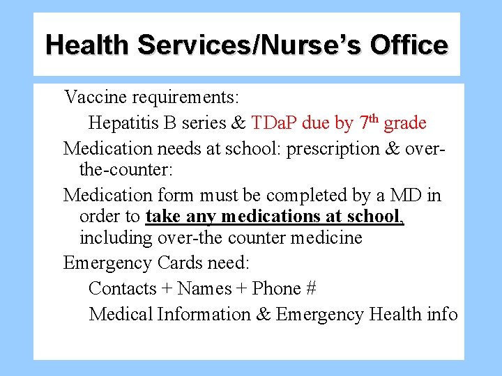 Health Services/Nurse’s Office Vaccine requirements: Hepatitis B series & TDa. P due by 7