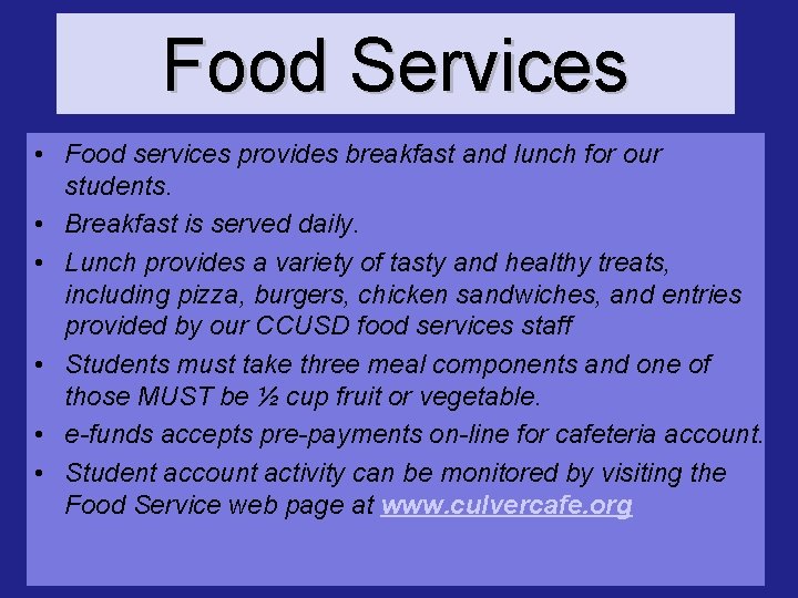 Food Services • Food services provides breakfast and lunch for our students. • Breakfast