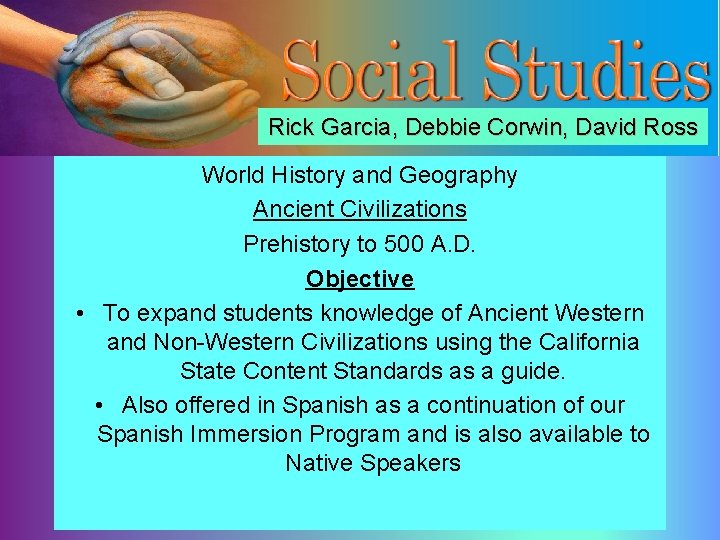 Rick Garcia, Debbie Corwin, David Ross World History and Geography Ancient Civilizations Prehistory to