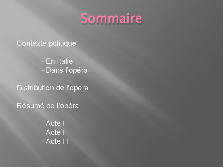 Sommaire Contexte politique - En Italie - Dans l’opéra Distribution de l’opéra Résumé de